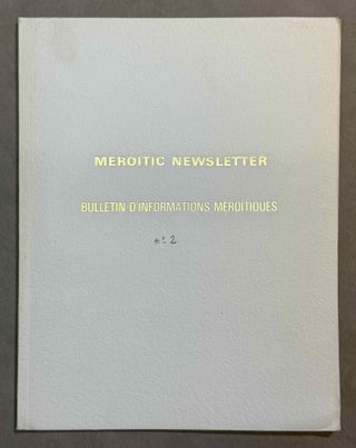 Meroitic Newsletter. Volumes 2 (1969), 9 (1972), 12 (1973), 15 (1974), 16 (1975), 17 (1976), 18 (1977), 19 (1978) & 29 (2002).