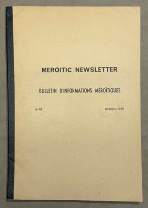 Meroitic Newsletter. Volumes 2 (1969), 9 (1972), 12 (1973), 15 (1974), 16 (1975), 17 (1976), 18 (1977), 19 (1978) & 29 (2002).