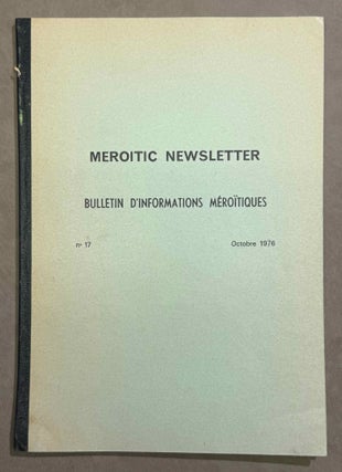 Meroitic Newsletter. Volumes 2 (1969), 9 (1972), 12 (1973), 15 (1974), 16 (1975), 17 (1976), 18 (1977), 19 (1978) & 29 (2002).