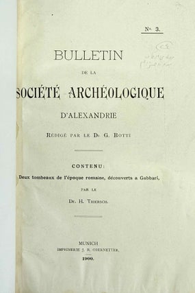 Bulletin de la Société Archéologique d'Alexandrie. Vol. 3 (1900), 11 (1909), 25 (1930), 29 (1934) to 47 (2003), partly XEROX.