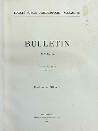 Bulletin de la Société Archéologique d'Alexandrie. Vol. 3 (1900), 11 (1909), 25 (1930), 29 (1934) to 47 (2003), partly XEROX.