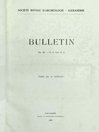 Bulletin de la Société Archéologique d'Alexandrie. Vol. 3 (1900), 11 (1909), 25 (1930), 29 (1934) to 47 (2003), partly XEROX.