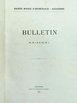 Bulletin de la Société Archéologique d'Alexandrie. Vol. 3 (1900), 11 (1909), 25 (1930), 29 (1934) to 47 (2003), partly XEROX.
