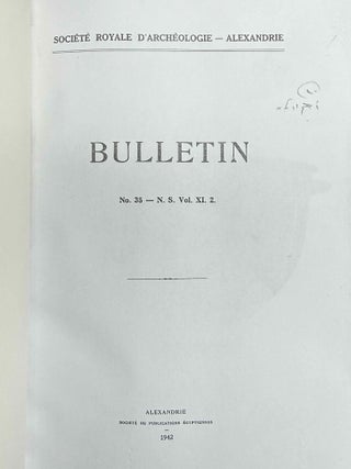 Bulletin de la Société Archéologique d'Alexandrie. Vol. 3 (1900), 11 (1909), 25 (1930), 29 (1934) to 47 (2003), partly XEROX.