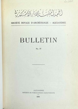 Bulletin de la Société Archéologique d'Alexandrie. Vol. 3 (1900), 11 (1909), 25 (1930), 29 (1934) to 47 (2003), partly XEROX.