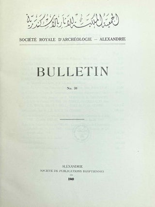 Bulletin de la Société Archéologique d'Alexandrie. Vol. 3 (1900), 11 (1909), 25 (1930), 29 (1934) to 47 (2003), partly XEROX.