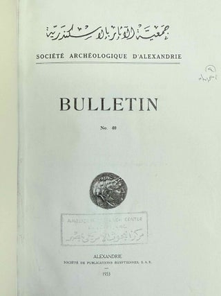 Bulletin de la Société Archéologique d'Alexandrie. Vol. 3 (1900), 11 (1909), 25 (1930), 29 (1934) to 47 (2003), partly XEROX.