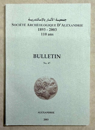 Bulletin de la Société Archéologique d'Alexandrie. Vol. 3 (1900), 11 (1909), 25 (1930), 29 (1934) to 47 (2003), partly XEROX.
