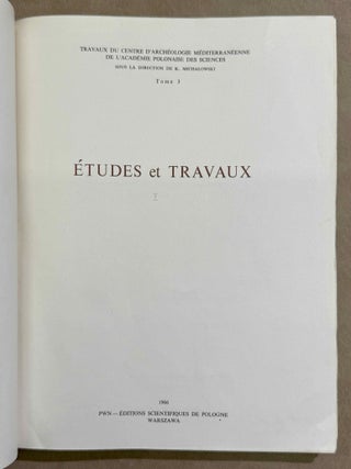 Etudes et Travaux. Travaux du Centre d'Arch&eacute;ologie M&eacute;diterran&eacute;enne de l'Acad&eacute;mie Polonaise des Sciences. Volumes 1 (1966) to 31 (2018). Missing volume 8 and with volume 9 in XEROX.[newline]M14394-02.jpeg