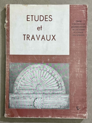 Etudes et Travaux. Travaux du Centre d'Arch&eacute;ologie M&eacute;diterran&eacute;enne de l'Acad&eacute;mie Polonaise des Sciences. Volumes 1 (1966) to 31 (2018). Missing volume 8 and with volume 9 in XEROX.[newline]M14394-04.jpeg