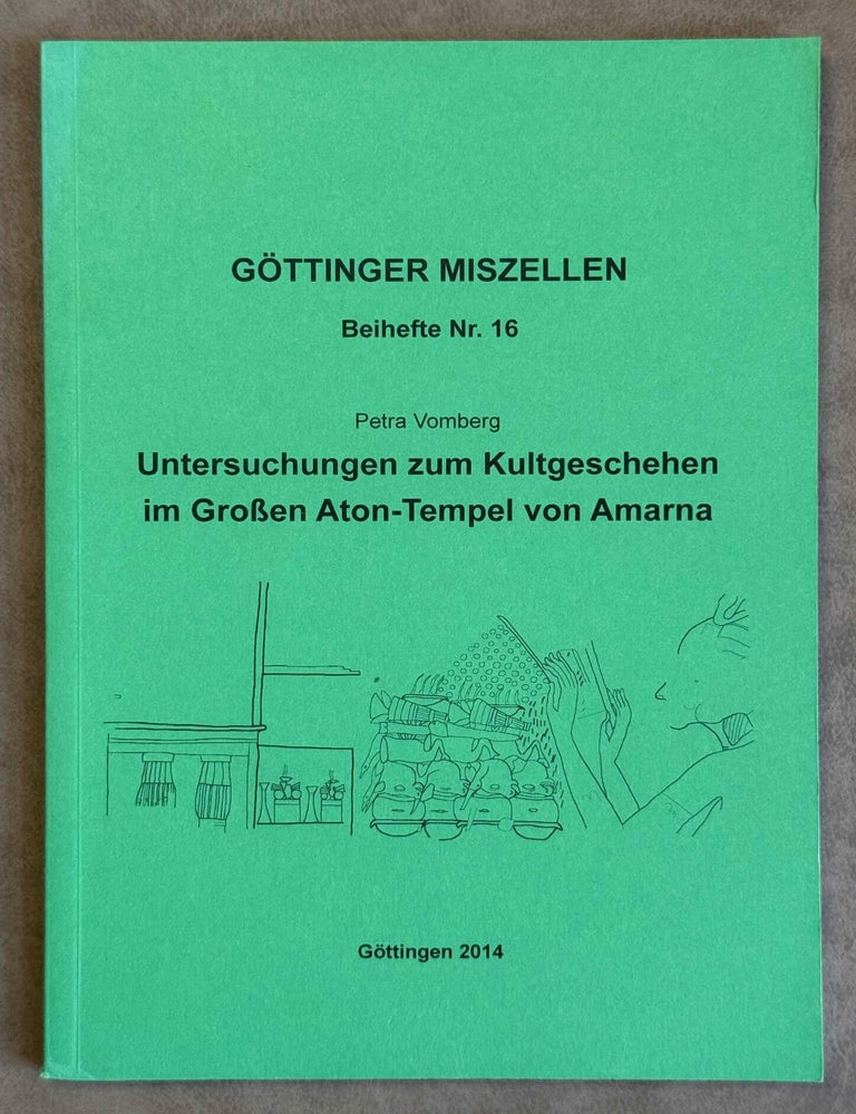Item #M14411 Untersuchungen zum Kultgeschehen im Grossen Aton-Tempel von Amarna. VOMBERG Petra.