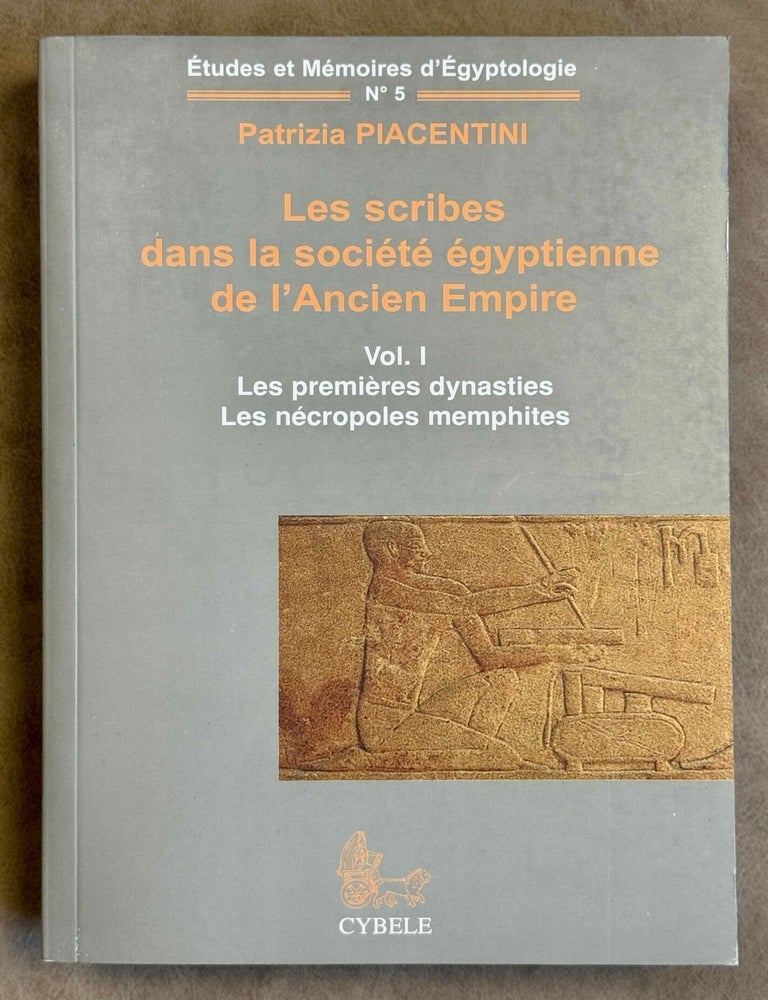 Item #M14435 Les scribes dans la soci&eacute;t&eacute; &eacute;gyptienne de l'Ancien Empire. Vol. I: Les premi&egrave;res dynasties, les n&eacute;cropoles memphites. PIACENTINI Patrizia.[newline]M14435-00.jpeg