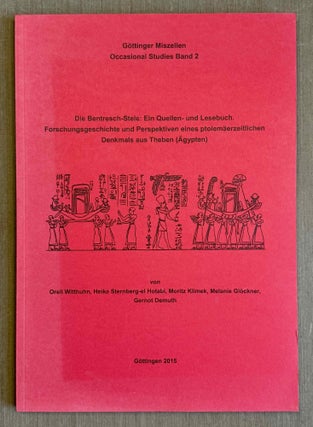 Item #M14486 Die Bentresch-Stele. Ein Quellen- und Lesebuch. Forschungsgeschichte und...