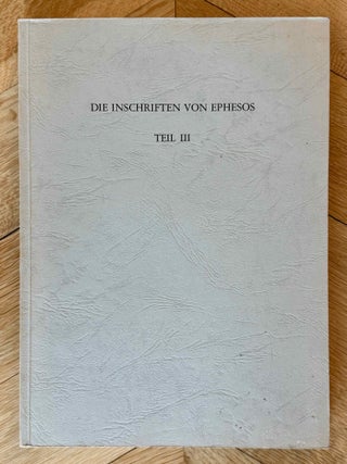 Item #M14513 Die Inschriften von Ephesos. Teil 3. Nr. 600 - 1000 (Repertorium). ENGELMANN Helmut...