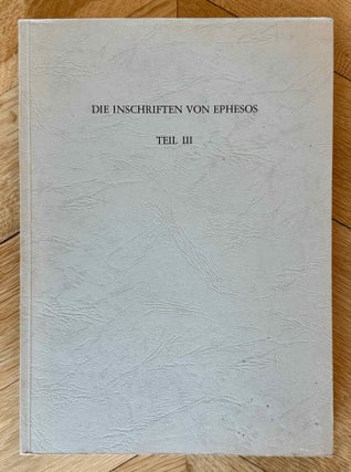 Item #M14513 Die Inschriften von Ephesos. Teil 3. Nr. 600 - 1000 (Repertorium). ENGELMANN Helmut...