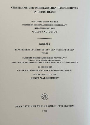 Sanskrithandschriften aus den Turfanfunden. Vol. 1. Vol. 2: Faksimile-Wiedergaben einer Auswahl von Vinaya- und Sutrahandschriften nebst einer Bearbeitung davon noch nicht publizierter Stücke. Vol. 3: Katalognummern 802-1014.