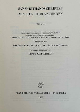 Sanskrithandschriften aus den Turfanfunden. Vol. 1. Vol. 2: Faksimile-Wiedergaben einer Auswahl von Vinaya- und Sutrahandschriften nebst einer Bearbeitung davon noch nicht publizierter Stücke. Vol. 3: Katalognummern 802-1014.