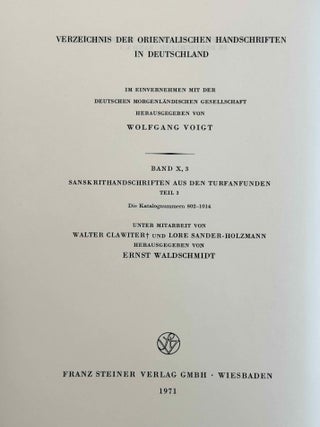 Sanskrithandschriften aus den Turfanfunden. Vol. 1. Vol. 2: Faksimile-Wiedergaben einer Auswahl von Vinaya- und Sutrahandschriften nebst einer Bearbeitung davon noch nicht publizierter St&uuml;cke. Vol. 3: Katalognummern 802-1014.