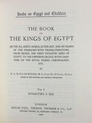 The book of the kings of Egypt. Or, The Ka, Nebti, Horus, Suten Bat, and Ra names of the pharaohs with transliterations from Menes, the first dynastic king of Egypt, to the emperor Decius, with chapters on the royal names, chronology, etc. 2 volumes (complete set)[newline]M1469-01.jpg