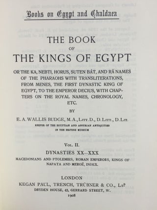 The book of the kings of Egypt. Or, The Ka, Nebti, Horus, Suten Bat, and Ra names of the pharaohs with transliterations from Menes, the first dynastic king of Egypt, to the emperor Decius, with chapters on the royal names, chronology, etc. 2 volumes (complete set)[newline]M1469-05.jpg