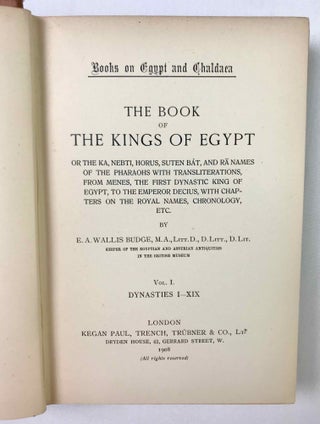 The book of the kings of Egypt. Or, The Ka, Nebti, Horus, Suten Bat, and Ra names of the pharaohs with transliterations from Menes, the first dynastic king of Egypt, to the emperor Decius, with chapters on the royal names, chronology, etc. 2 volumes (complete set)