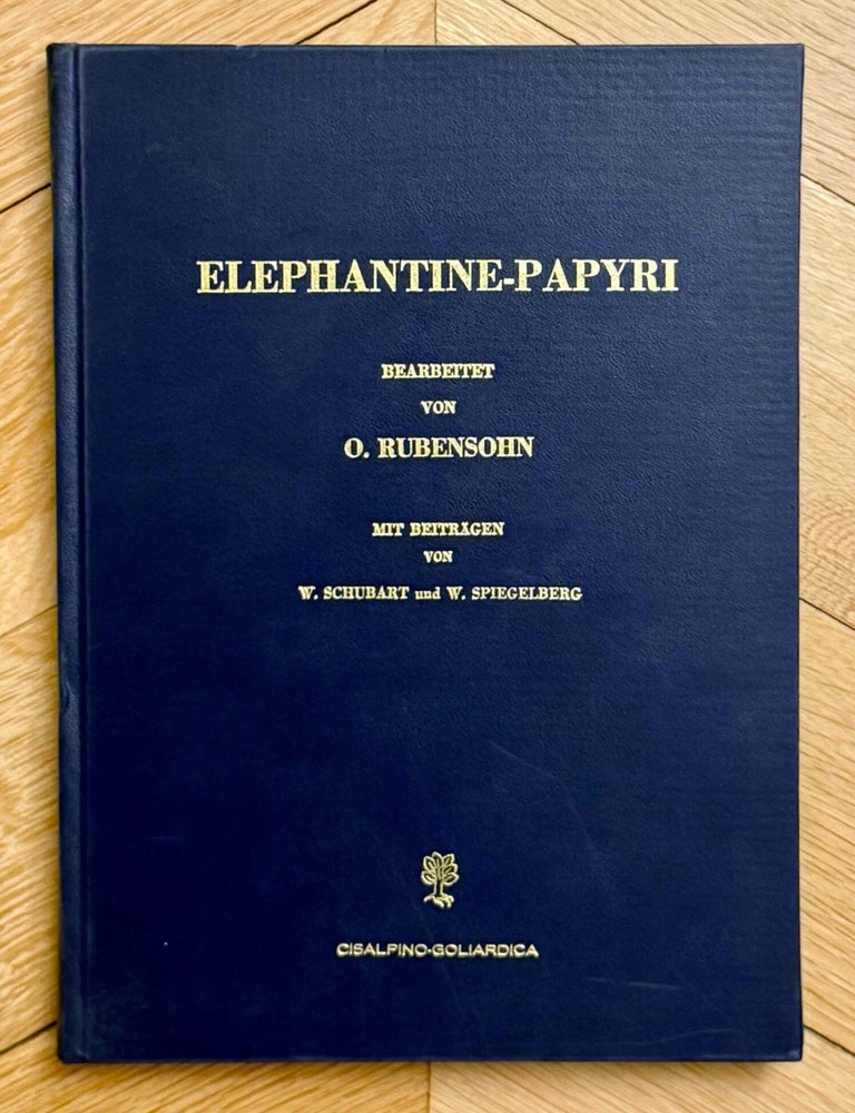 Item #M14705 Elephantine-Papyri. RUBENSOHN Otto - SCHUBART Wilhelm - SPIEGELBERG Wilhelm.