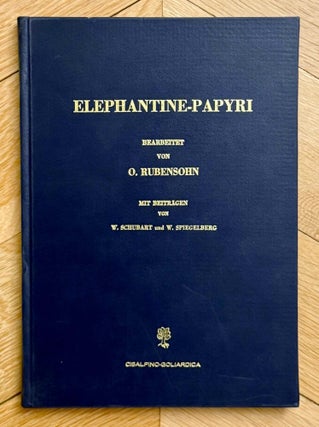 Item #M14705 Elephantine-Papyri. RUBENSOHN Otto - SCHUBART Wilhelm - SPIEGELBERG Wilhelm