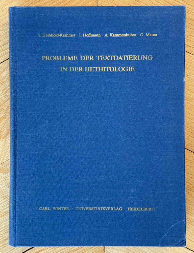 Item #M14716 Probleme der Textdatierung in der Hethitologie (Beitr&auml;ge zur umstrittenen Datierungskriterien f&uuml;r Texte d. 15.-13. Jh. v. Chr.). HEINHOLD-KRAHMER Susanne - HOFFMAN I. - KAMMENHUBER Annelies - MAUER G.[newline]M14716-00.jpeg
