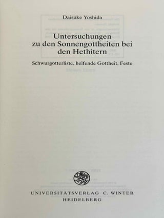 Untersuchungen zu den Sonnengottheiten bei den Hethitern. Schwurg&ouml;tterliste, helfende Gottheit, Feste.