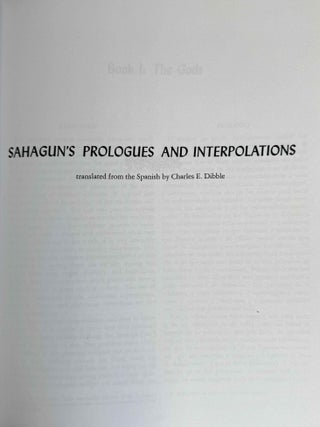 Florentine Codex. Part I: Introduction and Indices. Introductions, Sahag&uacute;n's Prologues and Interpolations, General Bibliography, General Indices. Part II: Book I: The Gods. Translated from the Aztec into English, with Notes and Illustrations. (color XEROX)