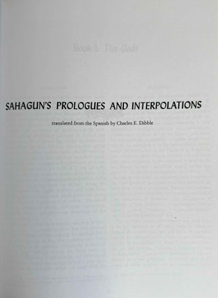 Florentine Codex. Part I: Introduction and Indices. Introductions, Sahagún's Prologues and Interpolations, General Bibliography, General Indices. Part II: Book I: The Gods. Translated from the Aztec into English, with Notes and Illustrations. (color XEROX)