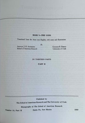 Florentine Codex. Part I: Introduction and Indices. Introductions, Sahagún's Prologues and Interpolations, General Bibliography, General Indices. Part II: Book I: The Gods. Translated from the Aztec into English, with Notes and Illustrations. (color XEROX)