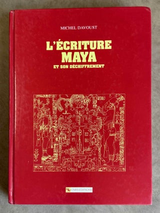 Item #M14779 L'&eacute;criture maya et son d&eacute;chiffrement. DAVOUST Michel