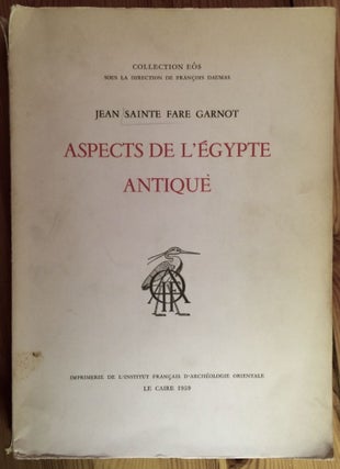 Item #M1481 Aspects de l'Egypte antique. SAINTE FARE GARNOT Jean
