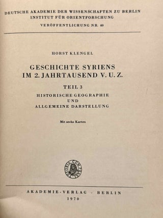Geschichte Syriens im 2. Jahrtausend v.u.Z. Teil 1: Nordsyrien. Teil 2: Mittel- und S&uuml;dsyrien. Teil 3: Historische Geographie und allgemeine Darstellung. (complete set)