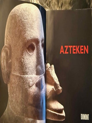Azteken. [Ausstellung Royal Academy of Arts, London, 16. November 2002 - 11. April 2003. Martin-Gropius-Bau Berlin, 17. Mai - 10. August 2003. Kunst- und Ausstellungshalle der Bundesrepublik Deutschland, Bonn, 26. September 2003 - 11. Januar 2004]
