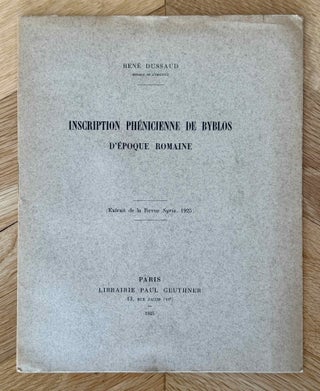 Item #M14964 Inscription phénicienne de Byblos d'époque romaine. DUSSAUD René