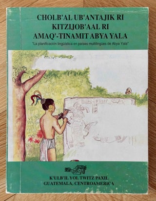 Item #M14985 Cholb'al ub'antajik ri kitzijob'aal ri amaq'-tinamit Abya Yala =...