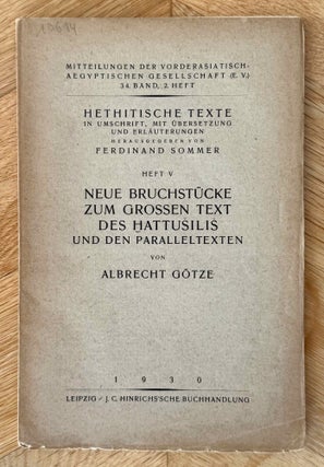 Item #M15011 Neue Bruchstücke zum grossen Text des Hattusilis und den Paralleltexten. GÖTZE...