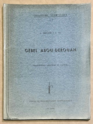 Item #M15023 Gebel Abou-Derouah. Inscriptions grecques et latines. BERNAND Andr&eacute; - ALY...