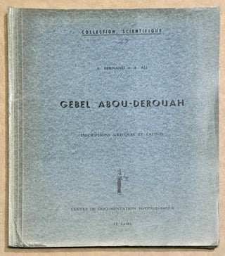 Item #M15023 Gebel Abou-Derouah. Inscriptions grecques et latines. BERNAND André - ALY...