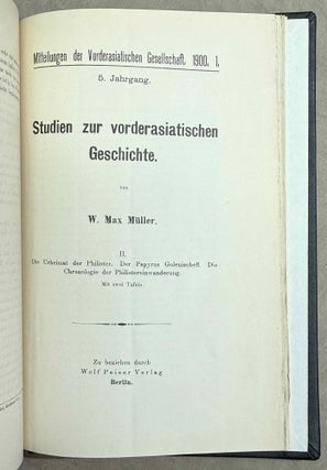 Set of 14 issues of the Mitteilungen der Vorderasiatischen Gesellschaft, two of which in XEROX. 1) Studien zur vorderasiatischen Geschichte, by W.M. Müller. 2) Studien zur vorderasiatischen Geschichte II. Die Urheimat der Philister. Der Papyrus Golenischeff. Die Chronologie der Philistereinwanderung, by W.M. Müller. 3) Neue Darstellungen „mykenischer" Gesandter und phönizischer Schiffe in altägyptischen Wandgemälden, by W.M. Müller. 4) Die Palästinaliste Thutmosis III., by W.M. Müller. 5) Einflüsse der ägäischen Kultur auf Ägypten und Palästina, by R. Lichtenberg. 6) Die Spuren der babylonischen Weltschrift in Ägypten, by W.M. Müller. 7) Drei Geister als Boten des Zauberers, by A. Erman. 8) Der Name der Phönizier bei Griechen und Ägyptern, by K. Sethe. 9) Königs Athothis asiatischer Feldzug, by L. Borchardt. 10) Die Entwicklung der Himmelgöttin Nut zu einer Totengottheit, by A. Rusch. 11) Die grosse Inschrift des Königs Neferhotep in Abydos. Ein Beitrag zur ägyptischen Religions- und Literaturgeschichte, by M. Pieper (in XEROX). 12) Statuen ägyptischer Königinnen im Anschluss an den Torso Amon-Erdas II, in Sydney untersucht, by G. Roeder (in XEROX). 13) Untersuchungen über die altägyptischen medizinischen Papyri. Teil I, by H. Grapow. 14) Untersuchungen über die altägyptischen medizinischen Papyri. Teil II, by H. Grapow.