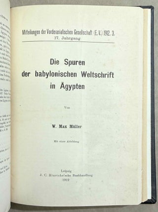 Set of 14 issues of the Mitteilungen der Vorderasiatischen Gesellschaft, two of which in XEROX. 1) Studien zur vorderasiatischen Geschichte, by W.M. M&uuml;ller. 2) Studien zur vorderasiatischen Geschichte II. Die Urheimat der Philister. Der Papyrus Golenischeff. Die Chronologie der Philistereinwanderung, by W.M. M&uuml;ller. 3) Neue Darstellungen &bdquo;mykenischer" Gesandter und ph&ouml;nizischer Schiffe in alt&auml;gyptischen Wandgem&auml;lden, by W.M. M&uuml;ller. 4) Die Pal&auml;stinaliste Thutmosis III., by W.M. M&uuml;ller. 5) Einfl&uuml;sse der &auml;g&auml;ischen Kultur auf &Auml;gypten und Pal&auml;stina, by R. Lichtenberg. 6) Die Spuren der babylonischen Weltschrift in &Auml;gypten, by W.M. M&uuml;ller. 7) Drei Geister als Boten des Zauberers, by A. Erman. 8) Der Name der Ph&ouml;nizier bei Griechen und &Auml;gyptern, by K. Sethe. 9) K&ouml;nigs Athothis asiatischer Feldzug, by L. Borchardt. 10) Die Entwicklung der Himmelg&ouml;ttin Nut zu einer Totengottheit, by A. Rusch. 11) Die grosse Inschrift des K&ouml;nigs Neferhotep in Abydos. Ein Beitrag zur &auml;gyptischen Religions- und Literaturgeschichte, by M. Pieper (in XEROX). 12) Statuen &auml;gyptischer K&ouml;niginnen im Anschluss an den Torso Amon-Erdas II, in Sydney untersucht, by G. Roeder (in XEROX). 13) Untersuchungen &uuml;ber die alt&auml;gyptischen medizinischen Papyri. Teil I, by H. Grapow. 14) Untersuchungen &uuml;ber die alt&auml;gyptischen medizinischen Papyri. Teil II, by H. Grapow.