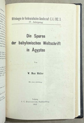 Set of 14 issues of the Mitteilungen der Vorderasiatischen Gesellschaft, two of which in XEROX. 1) Studien zur vorderasiatischen Geschichte, by W.M. Müller. 2) Studien zur vorderasiatischen Geschichte II. Die Urheimat der Philister. Der Papyrus Golenischeff. Die Chronologie der Philistereinwanderung, by W.M. Müller. 3) Neue Darstellungen „mykenischer" Gesandter und phönizischer Schiffe in altägyptischen Wandgemälden, by W.M. Müller. 4) Die Palästinaliste Thutmosis III., by W.M. Müller. 5) Einflüsse der ägäischen Kultur auf Ägypten und Palästina, by R. Lichtenberg. 6) Die Spuren der babylonischen Weltschrift in Ägypten, by W.M. Müller. 7) Drei Geister als Boten des Zauberers, by A. Erman. 8) Der Name der Phönizier bei Griechen und Ägyptern, by K. Sethe. 9) Königs Athothis asiatischer Feldzug, by L. Borchardt. 10) Die Entwicklung der Himmelgöttin Nut zu einer Totengottheit, by A. Rusch. 11) Die grosse Inschrift des Königs Neferhotep in Abydos. Ein Beitrag zur ägyptischen Religions- und Literaturgeschichte, by M. Pieper (in XEROX). 12) Statuen ägyptischer Königinnen im Anschluss an den Torso Amon-Erdas II, in Sydney untersucht, by G. Roeder (in XEROX). 13) Untersuchungen über die altägyptischen medizinischen Papyri. Teil I, by H. Grapow. 14) Untersuchungen über die altägyptischen medizinischen Papyri. Teil II, by H. Grapow.