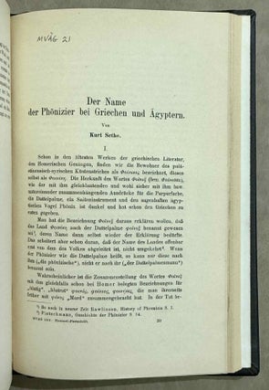 Set of 14 issues of the Mitteilungen der Vorderasiatischen Gesellschaft, two of which in XEROX. 1) Studien zur vorderasiatischen Geschichte, by W.M. Müller. 2) Studien zur vorderasiatischen Geschichte II. Die Urheimat der Philister. Der Papyrus Golenischeff. Die Chronologie der Philistereinwanderung, by W.M. Müller. 3) Neue Darstellungen „mykenischer" Gesandter und phönizischer Schiffe in altägyptischen Wandgemälden, by W.M. Müller. 4) Die Palästinaliste Thutmosis III., by W.M. Müller. 5) Einflüsse der ägäischen Kultur auf Ägypten und Palästina, by R. Lichtenberg. 6) Die Spuren der babylonischen Weltschrift in Ägypten, by W.M. Müller. 7) Drei Geister als Boten des Zauberers, by A. Erman. 8) Der Name der Phönizier bei Griechen und Ägyptern, by K. Sethe. 9) Königs Athothis asiatischer Feldzug, by L. Borchardt. 10) Die Entwicklung der Himmelgöttin Nut zu einer Totengottheit, by A. Rusch. 11) Die grosse Inschrift des Königs Neferhotep in Abydos. Ein Beitrag zur ägyptischen Religions- und Literaturgeschichte, by M. Pieper (in XEROX). 12) Statuen ägyptischer Königinnen im Anschluss an den Torso Amon-Erdas II, in Sydney untersucht, by G. Roeder (in XEROX). 13) Untersuchungen über die altägyptischen medizinischen Papyri. Teil I, by H. Grapow. 14) Untersuchungen über die altägyptischen medizinischen Papyri. Teil II, by H. Grapow.