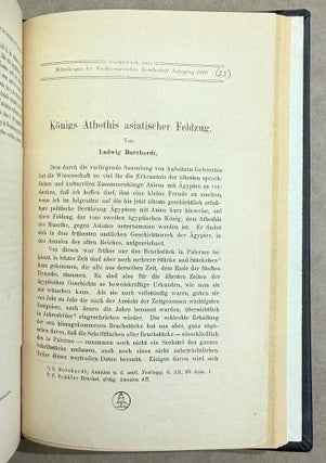 Set of 14 issues of the Mitteilungen der Vorderasiatischen Gesellschaft, two of which in XEROX. 1) Studien zur vorderasiatischen Geschichte, by W.M. Müller. 2) Studien zur vorderasiatischen Geschichte II. Die Urheimat der Philister. Der Papyrus Golenischeff. Die Chronologie der Philistereinwanderung, by W.M. Müller. 3) Neue Darstellungen „mykenischer" Gesandter und phönizischer Schiffe in altägyptischen Wandgemälden, by W.M. Müller. 4) Die Palästinaliste Thutmosis III., by W.M. Müller. 5) Einflüsse der ägäischen Kultur auf Ägypten und Palästina, by R. Lichtenberg. 6) Die Spuren der babylonischen Weltschrift in Ägypten, by W.M. Müller. 7) Drei Geister als Boten des Zauberers, by A. Erman. 8) Der Name der Phönizier bei Griechen und Ägyptern, by K. Sethe. 9) Königs Athothis asiatischer Feldzug, by L. Borchardt. 10) Die Entwicklung der Himmelgöttin Nut zu einer Totengottheit, by A. Rusch. 11) Die grosse Inschrift des Königs Neferhotep in Abydos. Ein Beitrag zur ägyptischen Religions- und Literaturgeschichte, by M. Pieper (in XEROX). 12) Statuen ägyptischer Königinnen im Anschluss an den Torso Amon-Erdas II, in Sydney untersucht, by G. Roeder (in XEROX). 13) Untersuchungen über die altägyptischen medizinischen Papyri. Teil I, by H. Grapow. 14) Untersuchungen über die altägyptischen medizinischen Papyri. Teil II, by H. Grapow.