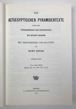 Die altägyptischen Pyramidentexte. Nach den Papierabdrücken und Photographien des Berliner Museums. Neu herausgegeben und erläutert. Band I (Spruch 1-468). Band II (Spruch 469-714). Band III: Kritischer Apparat. Beschreibung der Inschriften. Konkordanz der Texte. Band IV: Epigraphic (Spruch 213-229) (complete set)