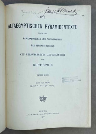 Die altägyptischen Pyramidentexte. JAMES HENRY BREASTED'S COPY. Nach den Papierabdrücken und Photographien des Berliner Museums. Neu herausgegeben und erläutert. Band I (Spruch 1-468). Band II (Spruch 469-714). Band III: Kritischer Apparat. Beschreibung der Inschriften. Konkordanz der Texte. Band IV: Epigraphic (Spruch 213-229) (complete set).