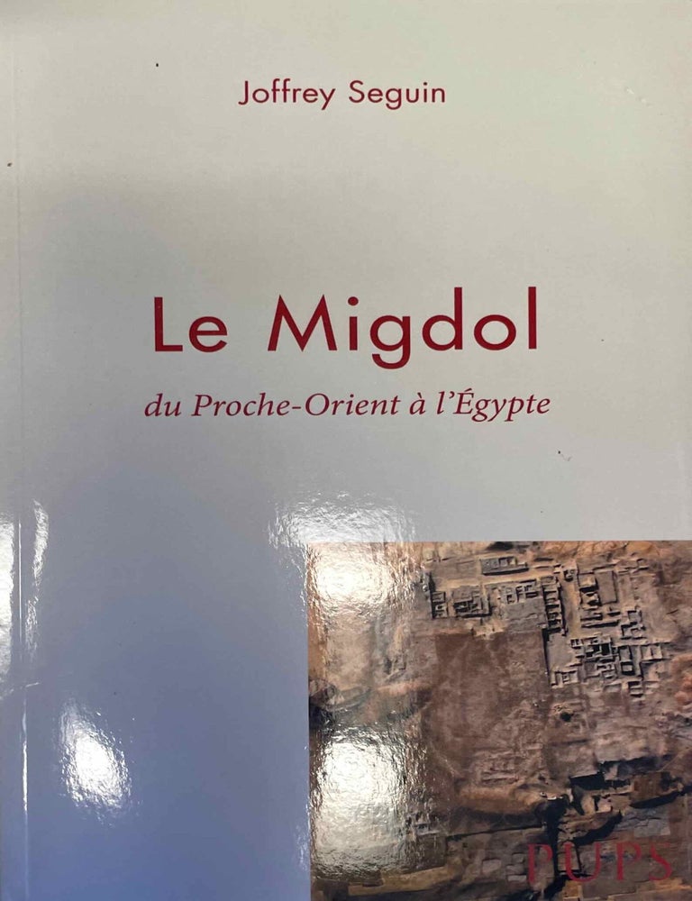 Item #M1587b Le Migdol. Du Proche-Orient &agrave; l'Egypte. SEGUIN Joffrey.[newline]M1587b-00.jpeg