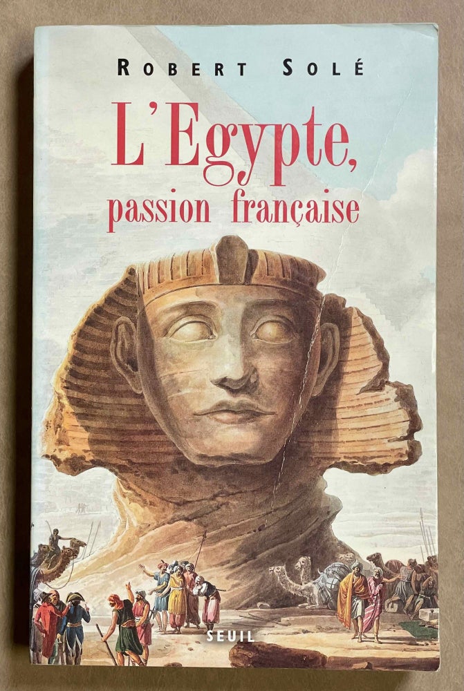 Item #M1604 L'Egypte, passion française. SOLE Robert.[newline]M1604-00.jpeg